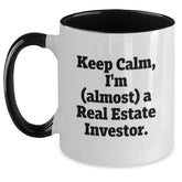 Funny Real Estate Investor Gifts from Friends for Birthday Unique Real Estate Investor Two Tone Coffee Mug - 'Keep Calm, I'm (almost) A Real Estate Investor.' - Main